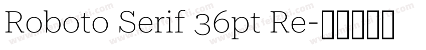 Roboto Serif 36pt Re字体转换